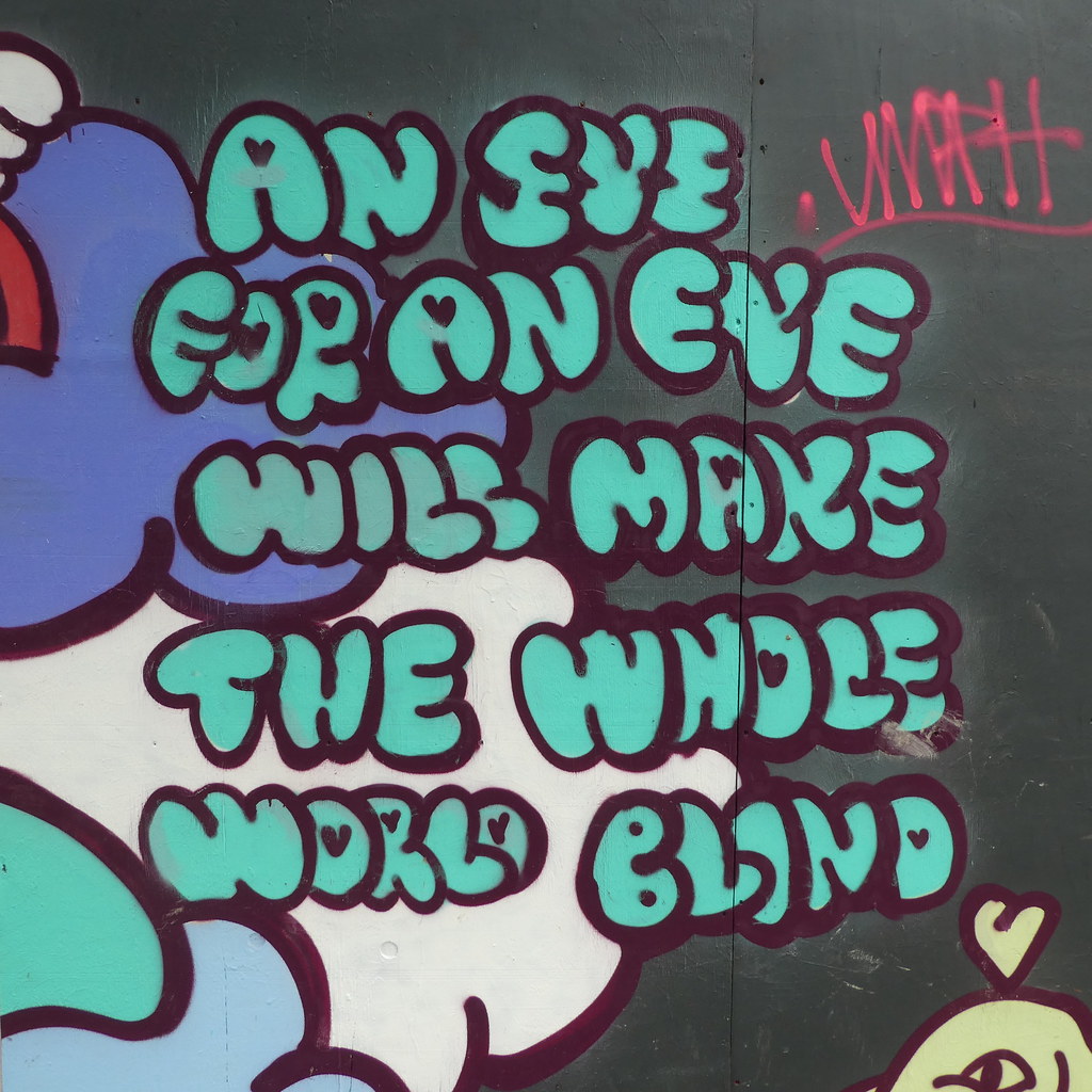 An eye for an eye will make the whole world blind