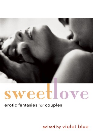 Cover of Sweet Love: Erotic Fantasies for Couples edited by Violet Blue
