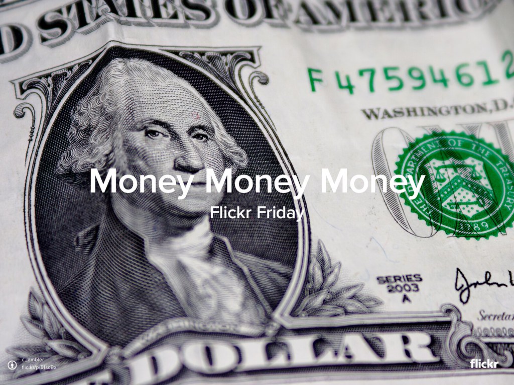 Flickr Friday: Money Money Money
