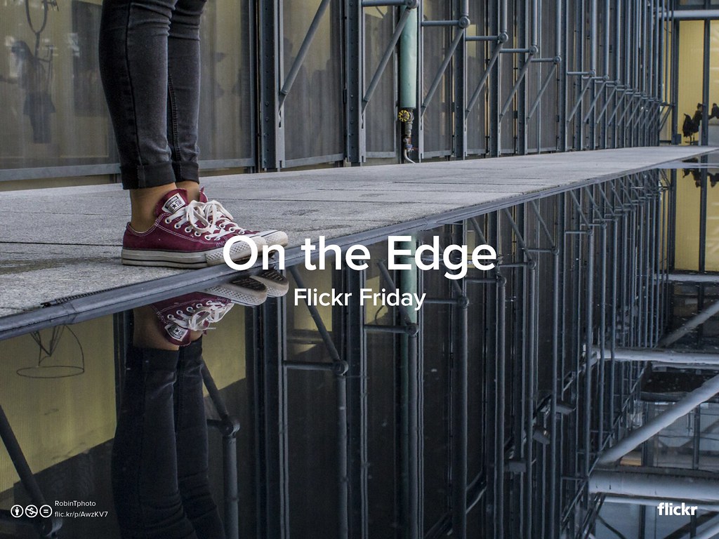 Flickr Friday: On the Edge