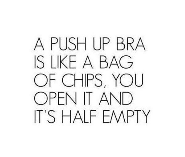 Funny Quotes : A push up BRA is like a bag of chips - #Fun…