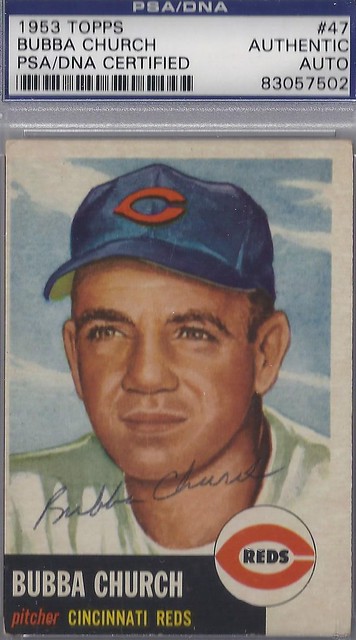 1953 Topps - Bubba Church #47 (Pitcher) (b. 12 Sep 1924 - d. 17 Sep 2001 at age 77) ( PSA Certified) - Autographed Baseball Card (Cincinnati Reds)
