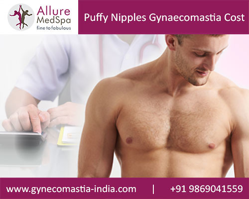 Puffy Nipples Gynecomastia Cost In Mumbai | by Allure Medspa