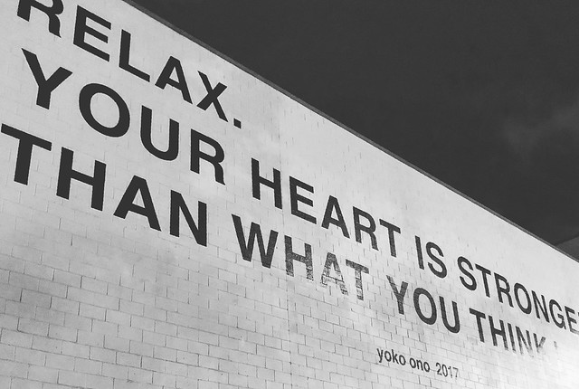 “RELAX. YOUR HEART IS STRONGER THAN WHAT YOU THINK” ―yoko ono, 2017 🎨 🌃 💜