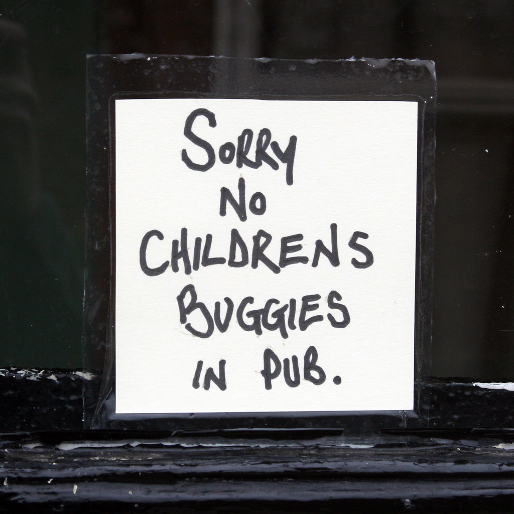 SORRY NO CHILDRENS BUGGIES IN PUB