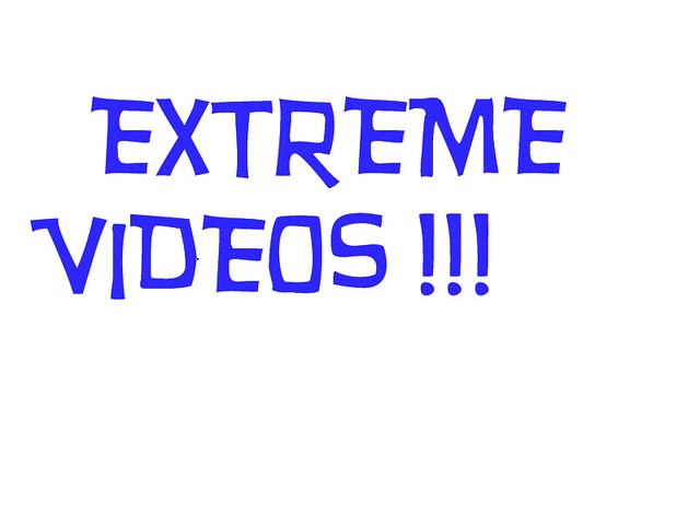 EXTREME VIDEOS !!!
