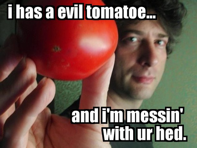 LOL Neil with semi-evil tomato