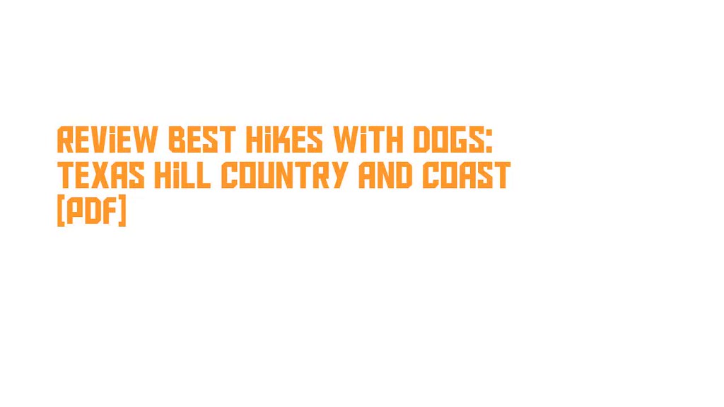 Review Best Hikes With Dogs Texas Hill Country And Coast … Flickr