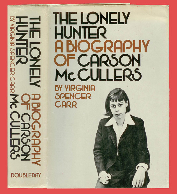 The Lonely Hunter, A biography of Carson McCullers, by Virginia Spencer Carr, Doubleday 1975, ISBN: 0385040288