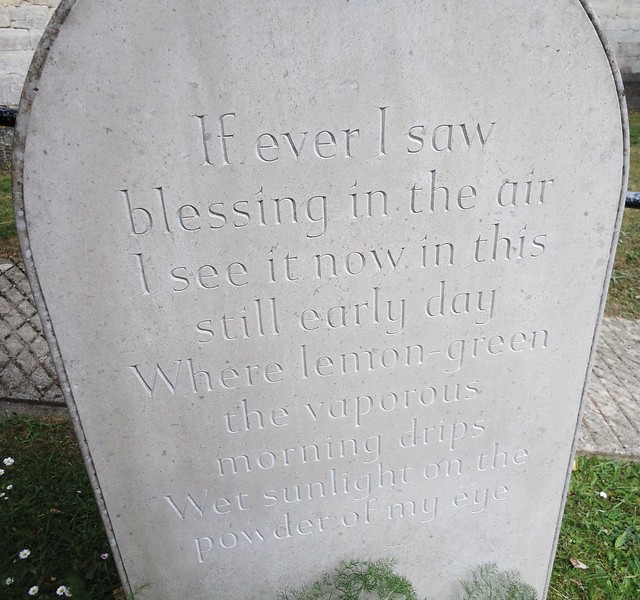 Laurie Lee buried in Slad, Gloucestershire ... 'If ever I saw blessing in the air I see it now in this still early day Where lemon - green the vaporous morning drips  Wet sunlight on the powder of my eye'.