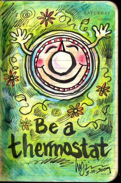 Journal, 3 October 2009 – Be a thermostat