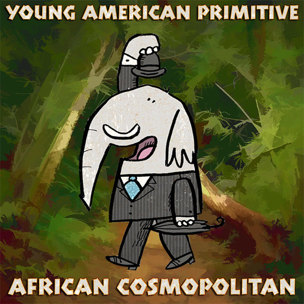 young american primitive: african cosmopolitan