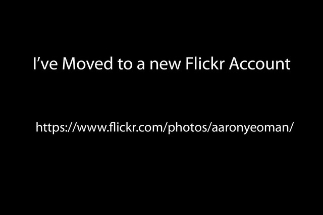 I've Moved! New Flickr Account