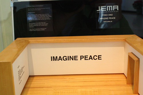"YOKO ONO: IMAGINE PEACE" at JEMA, Samuel P. Harn Museum of Art, Gainesville, Florida, 1/2/10 - 6 by mickeyono2005, "You may think, well, how are we going to get one billion
people to think peace?
Imagine peace.
