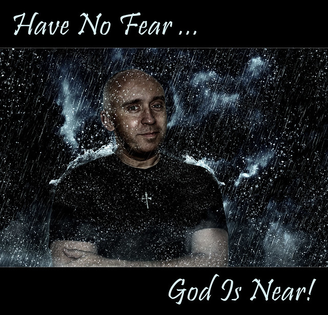 360/365 - Have No Fear ... God Is Near