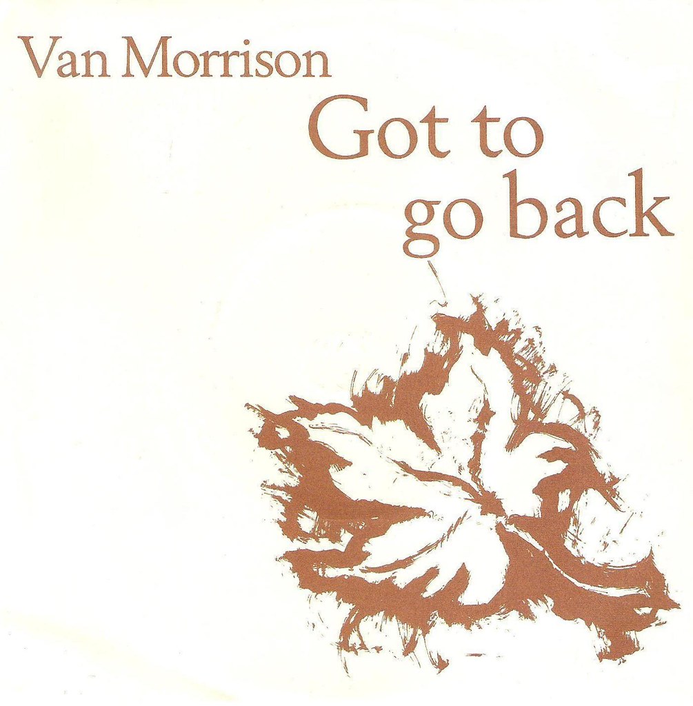 45 Rpm Van Morrison A Got To Go Back B In The Gard Flickr
