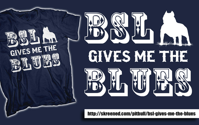 Breed Specific Legislation, BSL, gives me the Blues