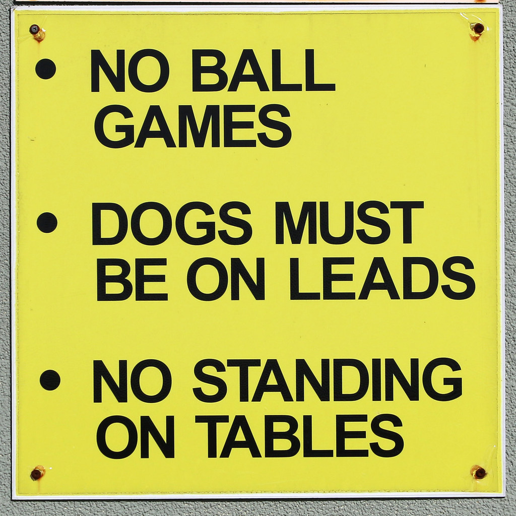 NO BALL GAMES - DOGS MUST BE ON LEADS - NO STANDING ON TABLES