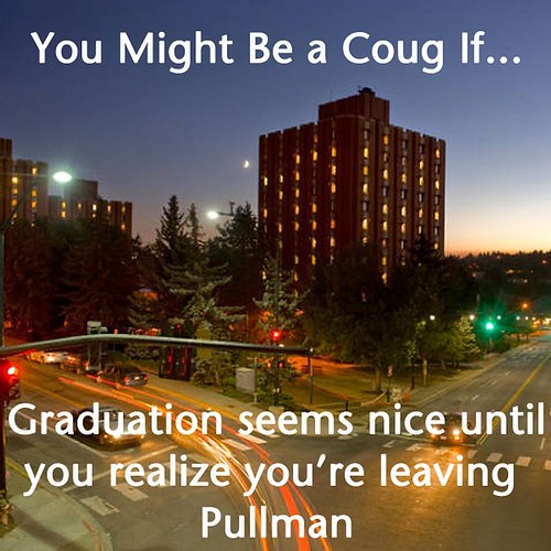 You Might Be a Coug If...Graduation seems nice until you realize you're leaving @WSUPullman #WSU #GoCougs #WSUMeme