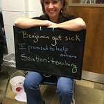 Benjamin got sick - I promised to help others - Solution: teaching 