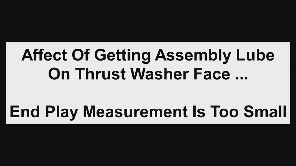 CLICK TO GO TO VIDEO: Invalid End Float Measurement From Getting Assembly Lube on Thrust Washer Face
