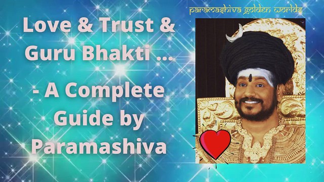Love & Trust & Guru Bhakti(Devotion) - A Complete Guide by Paramashiva