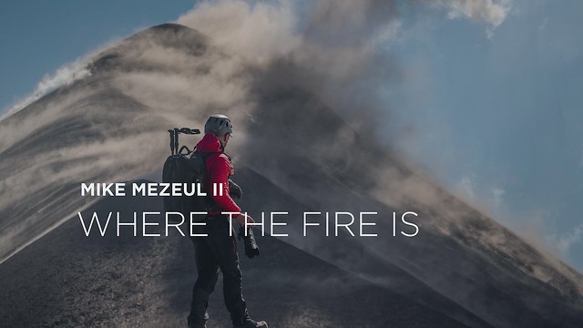 Mike Mezeul II: Where the Fire Is - SmugMug Films
