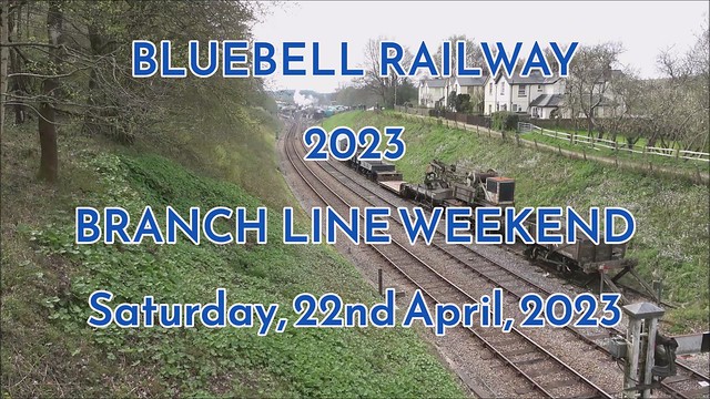 RD25020(vid).  Bluebell Railway 2023 Branch Line Weekend, part 5.