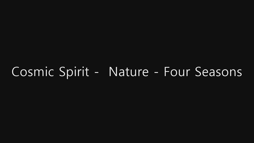 ●Cosmic Spirit - Nature - Four Seasons