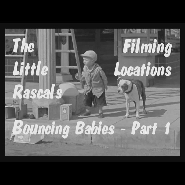 The Little Rascals - Bouncing Babies -Filming Locations - Then and Now - Our Gang - Part 1 of 3-For-1080x1080