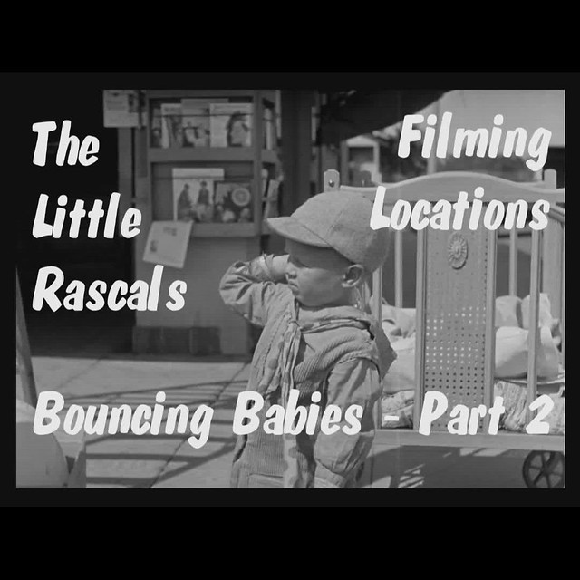 The Little Rascals - Bouncing Babies -Filming Locations - Then and Now - Our Gang - Part 2 of 3-For-1080x1080