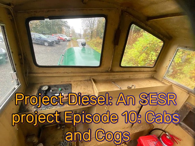 Project Diesel: An SESR project Episode 10: Cabs and Cogs