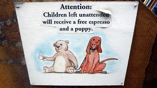 Attention: Children Left Unattended Will Receive a Free Espresso and a Puppy sign, Elliott Bay Book Company, Seattle, WA.JPG | by gruntzooki