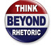 Think Beyond Rhetoric