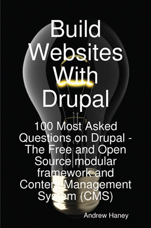 Build Websites With Drupal, 100 Most Asked Questions on Drupal | by ossbooks1