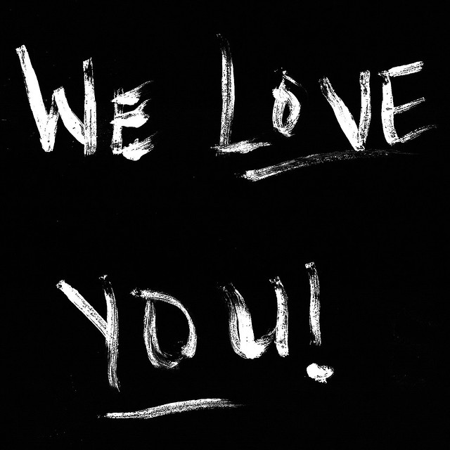WE LOVE YOU!