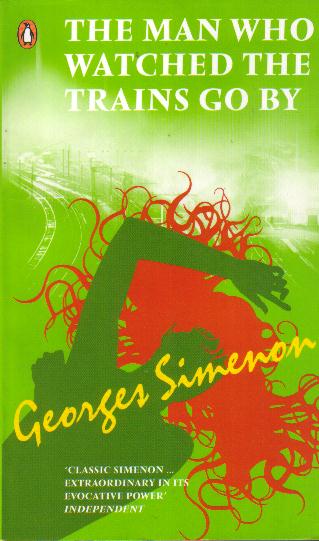 The Man Who Watched the Trains Go By by Georges Simenon