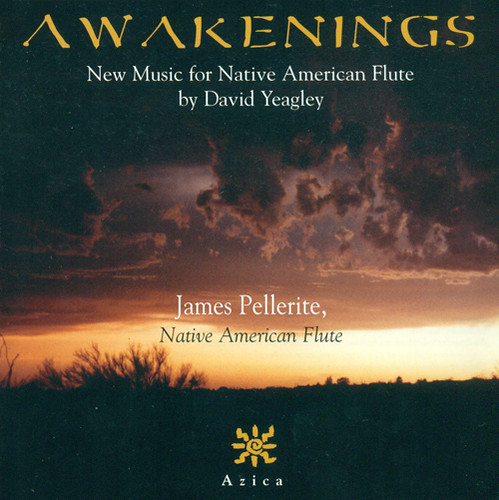 YEAGLEY, D.: Awakenings / Sonata No. 1 for Northern Plains Indian Flute (Pellerite)