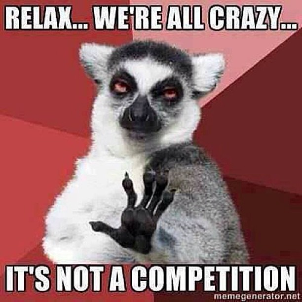 Relax. We're all crazy, it's not a competition. #life #cra… | Flickr