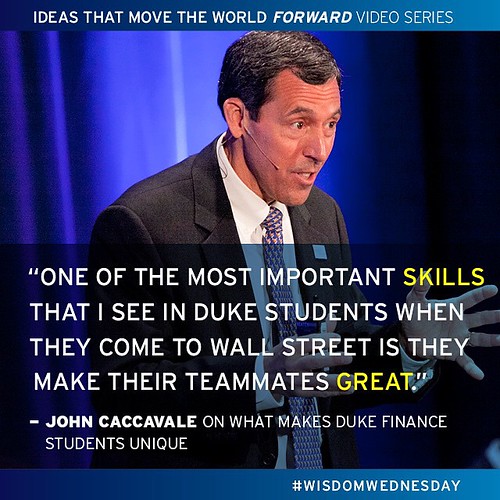 John Caccavale ’81, executive director of the Duke Financial Economics Center, shared these wise words about what makes Duke finance students so unique. What do these wise words mean to you? Learn more about @DukeForward​'s 'Ideas that Move the World Forw
