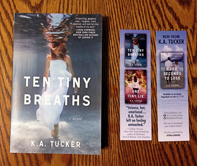 TEN TINY BREATHS by K.A. Tucker - The Front Cover and a Bookmark