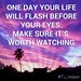One day your life will flash before your eyes. Make sure it's worth watching. #tjhoban #motivation #inspiration #fitspo #truth