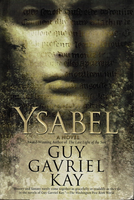 Kay, Guy Gavriel - Ysabel (2007 HB)