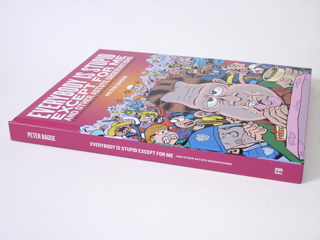 Everybody Is Stupid Except for Me and Other Astute Observations (Expanded Hardcover Ed.) by Peter Bagge -