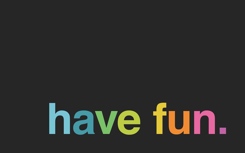 minimal-desktop-wallpaper-have-fun-black | Have fun. | Image… | Flickr