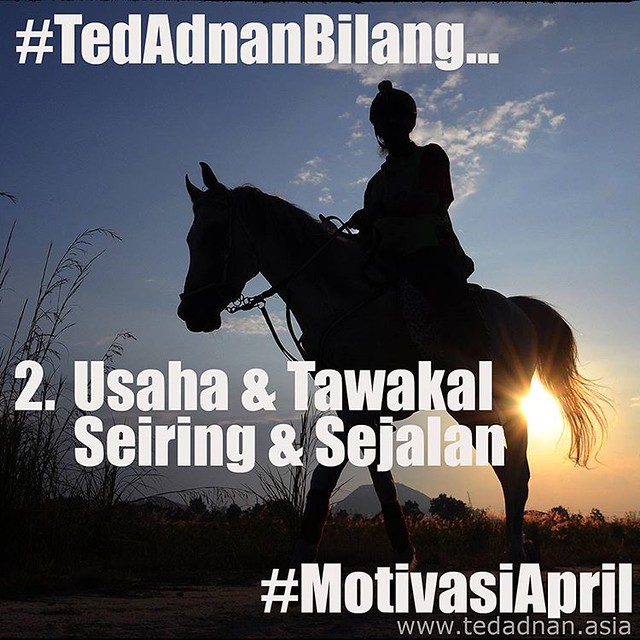 Tuesday, 4th April 2017, am. . #TedAdnanBilang... . #MotivasiApril No. 2: Usaha dan tawakal, seiring dan sejalan . #Motivasi untuk anda yang lahir di bulan #April. . Nota gambar: Penunggang kuda lasak #endurance  #LembahBidong, #Terengganu #Malaysia. . #E