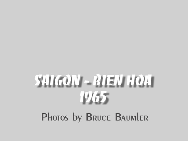 SAIGON - BIEN HOA 1965 - Photos by Bruce Baumler