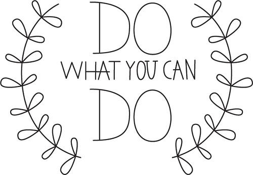 Do What You Can Do | by wildolive