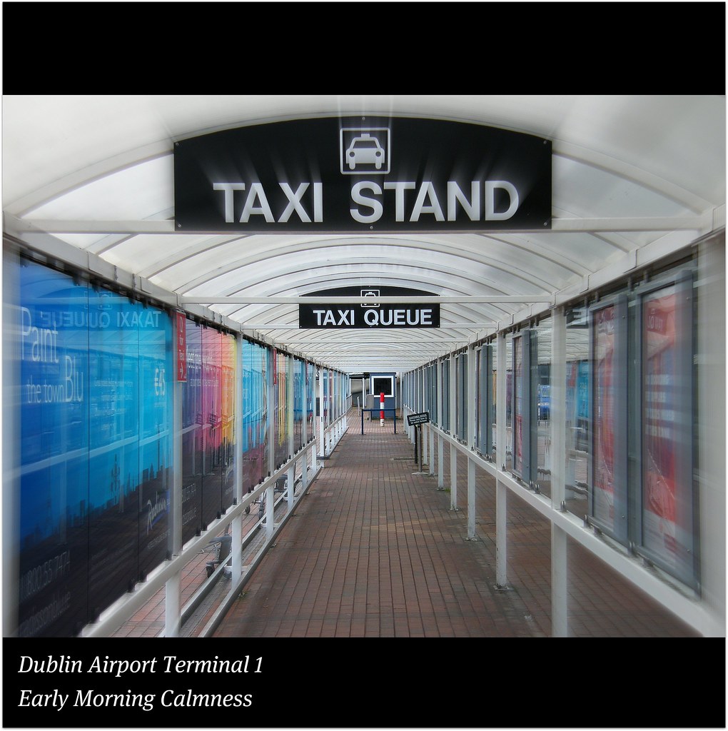Dublin Airport Terminal 1 : Taxi Queue : EARLY MORNING CALMNESS : WORLD : SENSE : EXPLORE : Enjoy your flights! :) by || UggBoy♥UggGirl || PHOTO || WORLD || TRAVEL ||