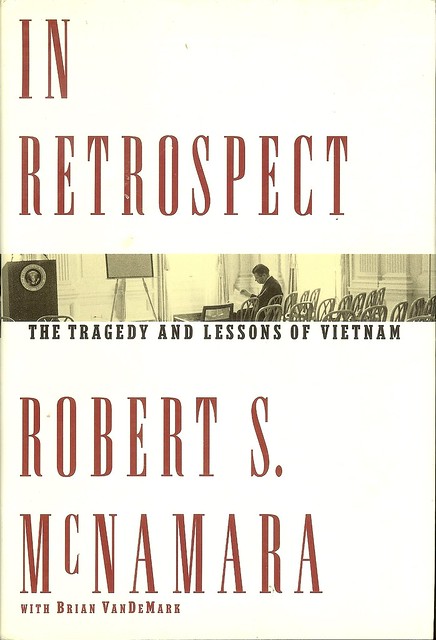 Vietnam War Bibliography: In Retrospect - Robert S. McNamara - former Vietnam era Sectary of Defense war analysis